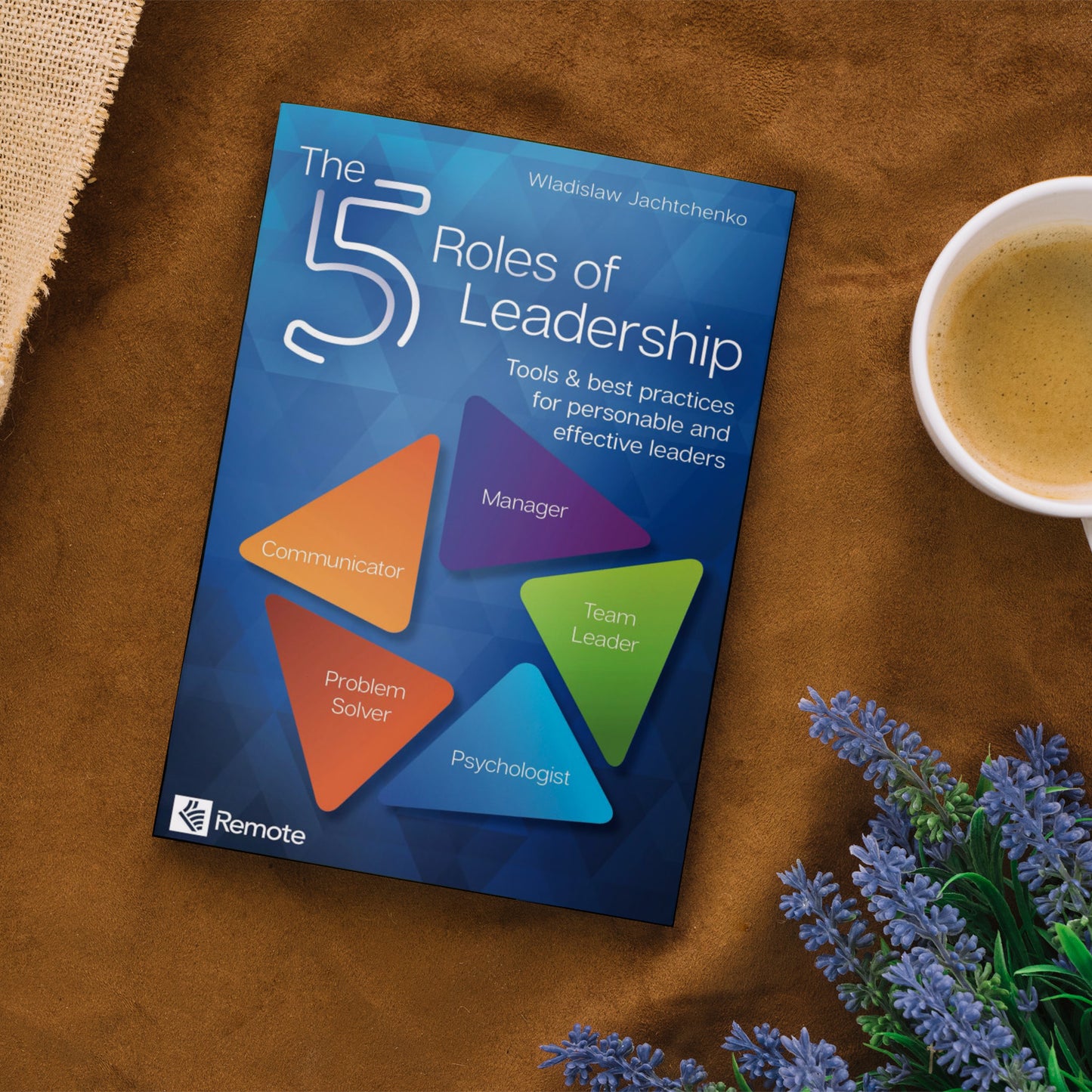 The 5 Roles of Leadership: Tools & best practices for personable and effective leaders Paperback