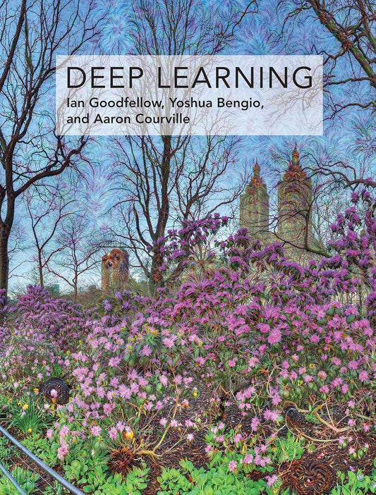 Deep Learning (Adaptive Computation and Machine Learning series) [Hardcover] Goodfellow, Ian; Bengio, Yoshua and Courville, Aaron