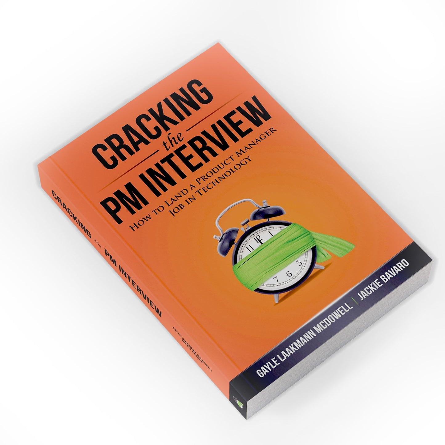 Cracking the PM Interview: How to Land a Product Manager Job in Technology (Cracking the Interview & Career) [Paperback] McDowell, Gayle Laakmann and Bavaro, Jackie
