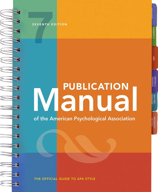Publication Manual of The American Psychological Association: 7th Edition, 2020 Copyright - Spiral